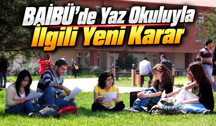 BAİBÜ’de Yaz Okulu Kaldırıldı mı? Resmî Gazete’de Yeni Karar