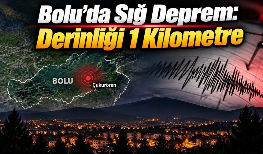 Bolu’da Yerin 1 Kilometre Altında Deprem