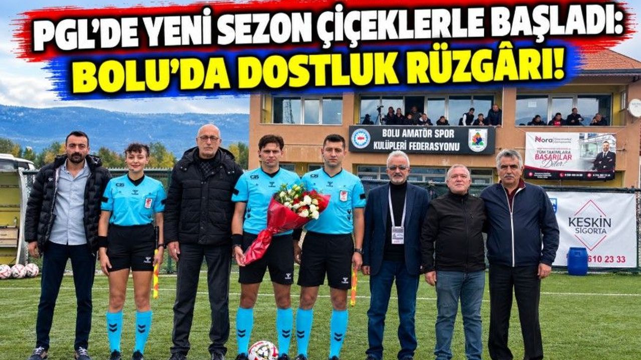 PGL'de Yeni Sezon Çiçeklerle Başladı: Bolu'da Dostluk Rüzgârı!