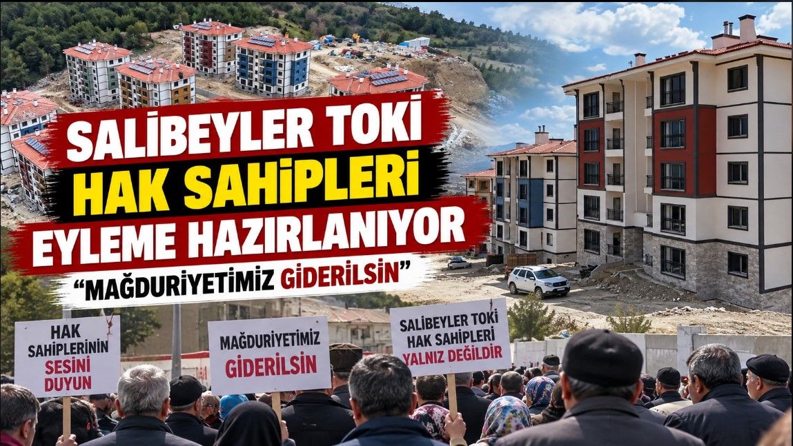 Salıbeyler TOKİ hak sahipleri eyleme hazırlanıyor: “Mağduriyetimiz giderilsin”