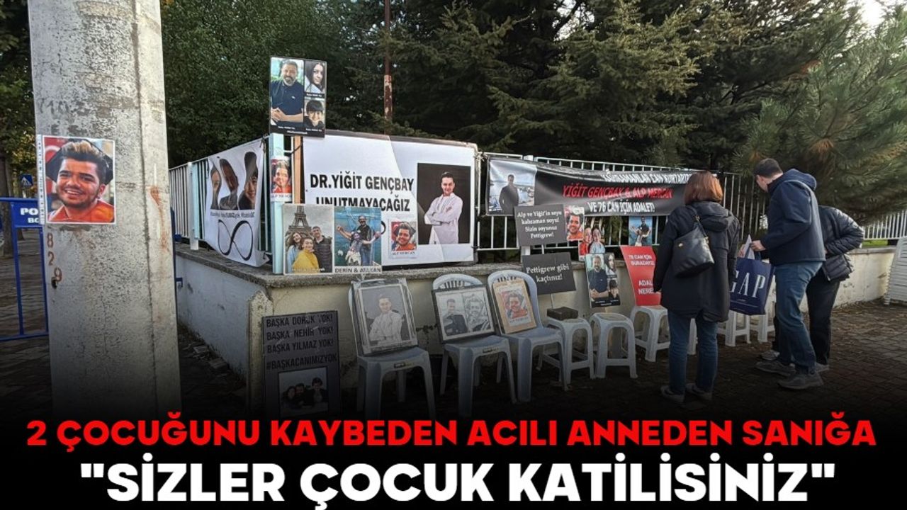 2 ÇOCUĞUNU KAYBEDEN ACILI ANNEDEN SANIĞA:  "SİZLER ÇOCUK KATİLİSİNİZ"