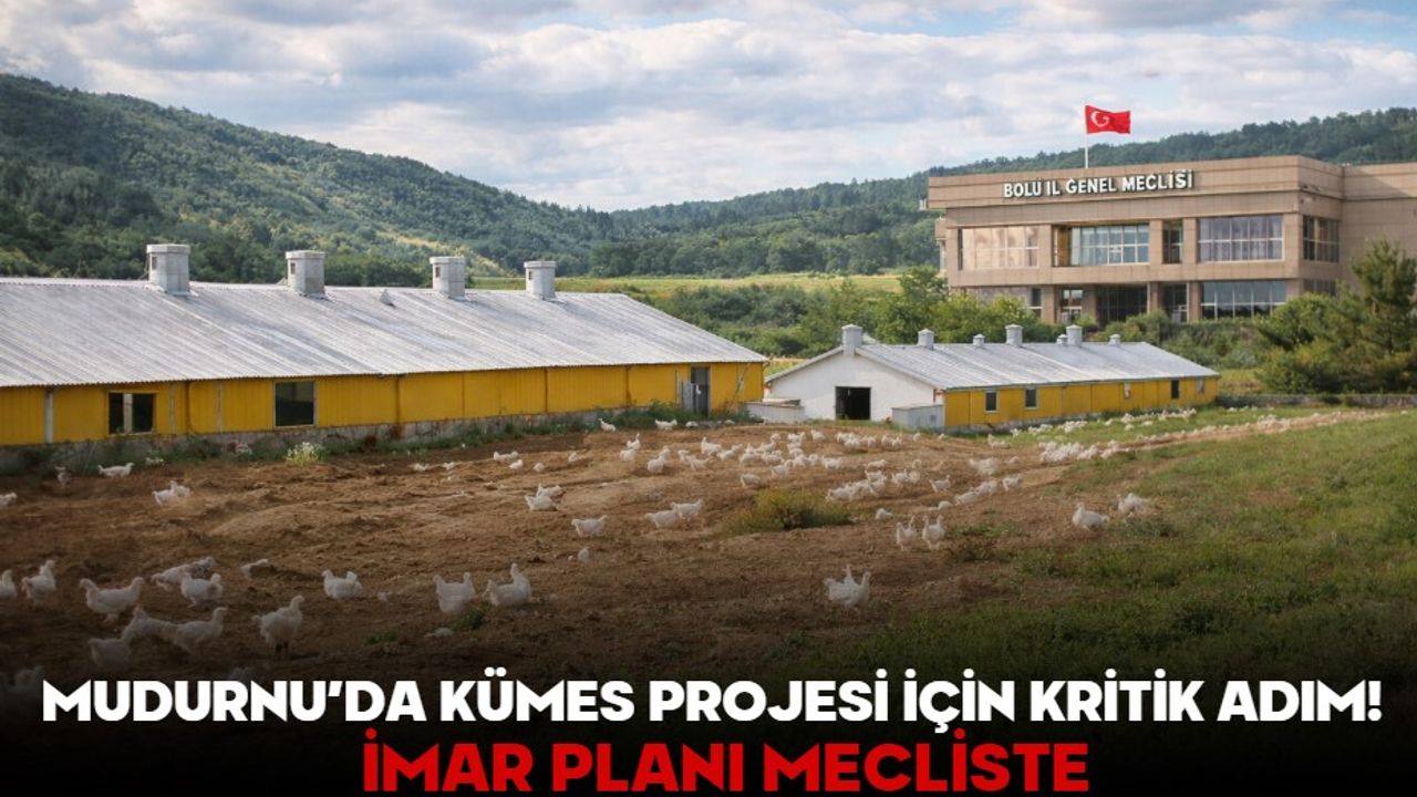 MUDURNU’DA KÜMES PROJESİ İÇİN KRİTİK ADIM!  İMAR PLANI MECLİSTE