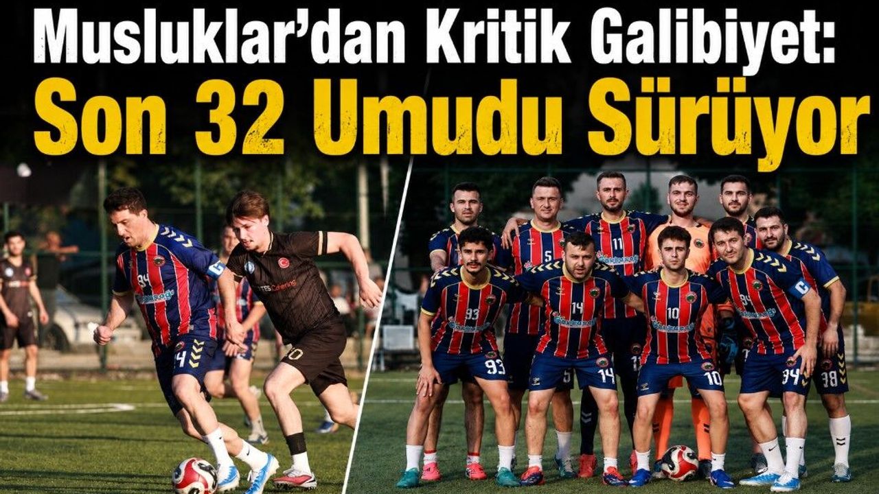 Musluklar'dan Kritik Galibiyet: Son 32 Umudu Sürüyor