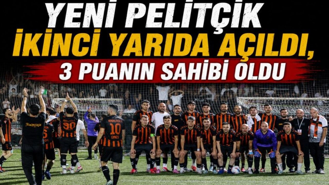 Yeni Pelitçik İkinci Yarıda Açıldı, 3 Puanın Sahibi Oldu