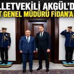 MİLLETVEKİLİ AKGÜL'DEN EMNİYET GENEL MÜDÜRÜ FİDAN'A ZİYARET