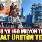 BOLU’YA 150 MİLYON TL’LİK ASFALT ÜRETİM TESİSİ
