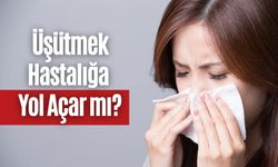 Üşütmek Hastalığa Yol Açar mı?