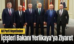 AK Parti Heyetinden İçişleri Bakanı Yerlikaya’ya Ziyaret