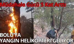 Müdahale Gücü 5 Kat Arttı! BOLU’YA YANGIN HELİKOPTERİ GELİYOR