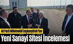 AK Parti Milletvekili Coşkunyürek’ten Yeni Sanayi Sitesi İncelemesi