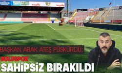 BAŞKAN ABAK ATEŞ PÜSKÜRDÜ;