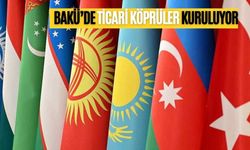 BAKÜ’DE TİCARİ KÖPRÜLER KURULUYOR