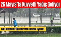 Batı Karadeniz İçin Sel ve Su Baskını Uyarısı!