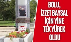 BOLU, İZZET BAYSAL İÇİN YİNE TEK YÜREK OLDU