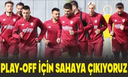 PLAY-OFF İÇİN SAHAYA ÇIKIYORUZ