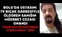 Bolu’da Ustasını 79 Bıçak Darbesiyle Öldüren Sanığın Müebbet Cezası Onandı  ‘’Gazeteci istemiyorum, utanıyorum’’ dedi