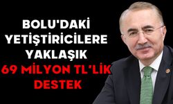 BOLU'DAKİ YETİŞTİRİCİLERE YAKLAŞIK 69 MİLYON TL’LİK DESTEK