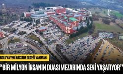 BOLU’YA YENİ HASTANE DESTEĞİ VAKIFTAN