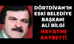 DÖRTDİVAN’IN ESKİ BELEDİYE BAŞKANI ALİ BİLGİ HAYATINI KAYBETTİ