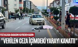 FECİ KAZADA BABASINI KAYBEDEN KADIN, "VERİLEN CEZA İÇİMDEKİ YARAYI KANATTI"