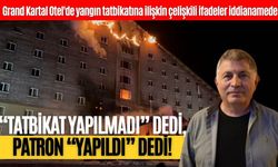 Grand Kartal Otel'de yangın tatbikatına ilişkin çelişkili ifadeler iddianamede