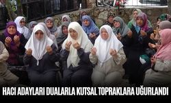HACI ADAYLARI DUALARLA KUTSAL TOPRAKLARA UĞURLANDI