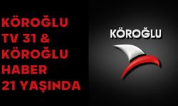 KÖROĞLU TV 31 & KÖROĞLU HABER 21 YAŞINDA