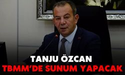 TANJU ÖZCAN TBMM’DE SUNUM YAPACAK