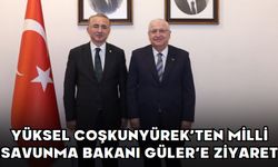 YÜKSEL COŞKUNYÜREK’TEN MİLLİ SAVUNMA BAKANI GÜLER’E ZİYARET