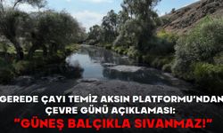 Gerede Çayı Temiz Aksın Platformu’ndan Çevre Günü açıklaması:  “Güneş Balçıkla Sıvanmaz!”