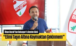 İlhan Durak’tan Boluspor’a Destek Sözü