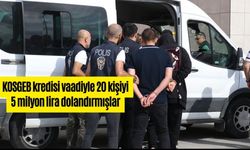 KOSGEB kredisi vaadiyle 20 kişiyi 5 milyon lira dolandırmışlar