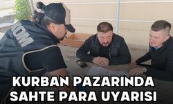 Kurban Pazarında Sahte Para Uyarısı