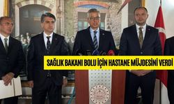 SAĞLIK BAKANI BOLU İÇİN HASTANE MÜJDESİNİ VERDİ
