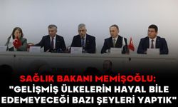 Sağlık Bakanı Memişoğlu: "Gelişmiş ülkelerin hayal bile edemeyeceği bazı şeyleri yaptık"