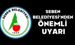 Seben Belediyesi’nden Önemli Uyarı