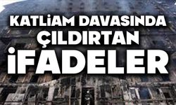 Katliam davasında çıldırtan ifadeler