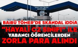 BAİBÜ TÖMER’DE SKANDAL İDDİA: “HAYALÎ C2 SINIFI” İLE YABANCI ÖĞRENCİLERDEN ZORLA PARA ALINDI