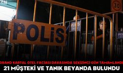 GRAND KARTAL OTEL FACİASI DAVASINDA SEKİZİNCİ GÜN TAMAMLANDI 21 MÜŞTEKİ VE TANIK BEYANDA BULUNDU