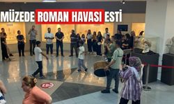 MÜZEDE ROMAN HAVASI ESTİ