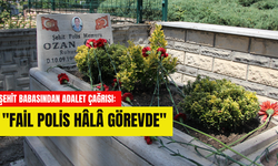 ŞEHİT BABASINDAN ADALET ÇAĞRISI:"FAİL POLİS HÂLÂ GÖREVDE"