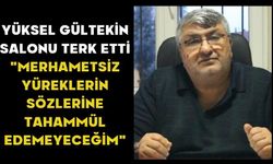 Yüksel Gültekin salonu terk etti "MERHAMETSİZ YÜREKLERİN SÖZLERİNE TAHAMMÜL EDEMEYECEĞİM"