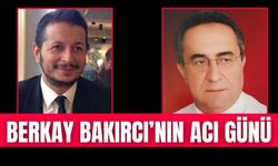 BERKAY BAKIRCI’NIN ACI GÜNÜ