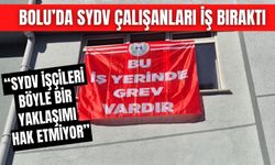 BOLU’DA SYDV ÇALIŞANLARI İŞ BIRAKTI