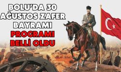 BOLU’DA 30 AĞUSTOS ZAFER BAYRAMI PROGRAMI BELLİ OLDU