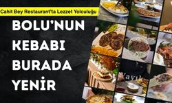 Cahit Bey Restaurant’ta Lezzet Yolculuğu, BOLU’NUN KEBABI BURADA YENİR