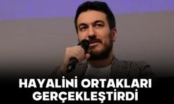 HAYALİNİ ORTAKLARI GERÇEKLEŞTİRDİ