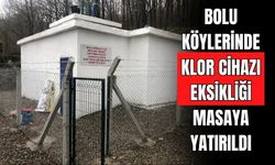 BOLU KÖYLERİNDE KLOR CİHAZI EKSİKLİĞİ MASAYA YATIRILDI