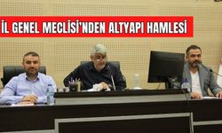 İL GENEL MECLİSİ’NDEN ALTYAPI HAMLESİ