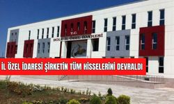 İL ÖZEL İDARESİ ŞİRKETİN TÜM HİSSELERİNİ DEVRALDI